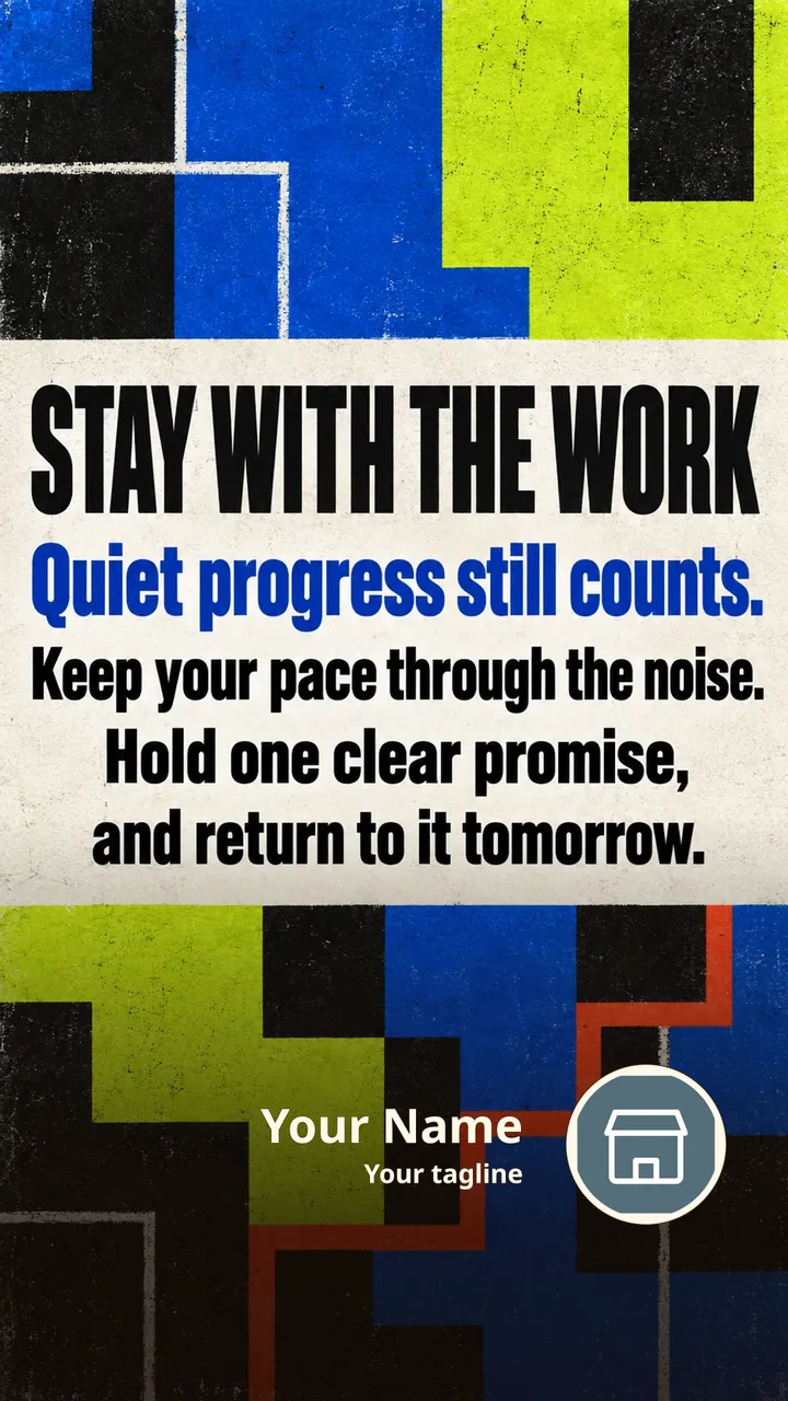 STAY WITH THE WORK - Quiet progress still counts. - Motivational Image
