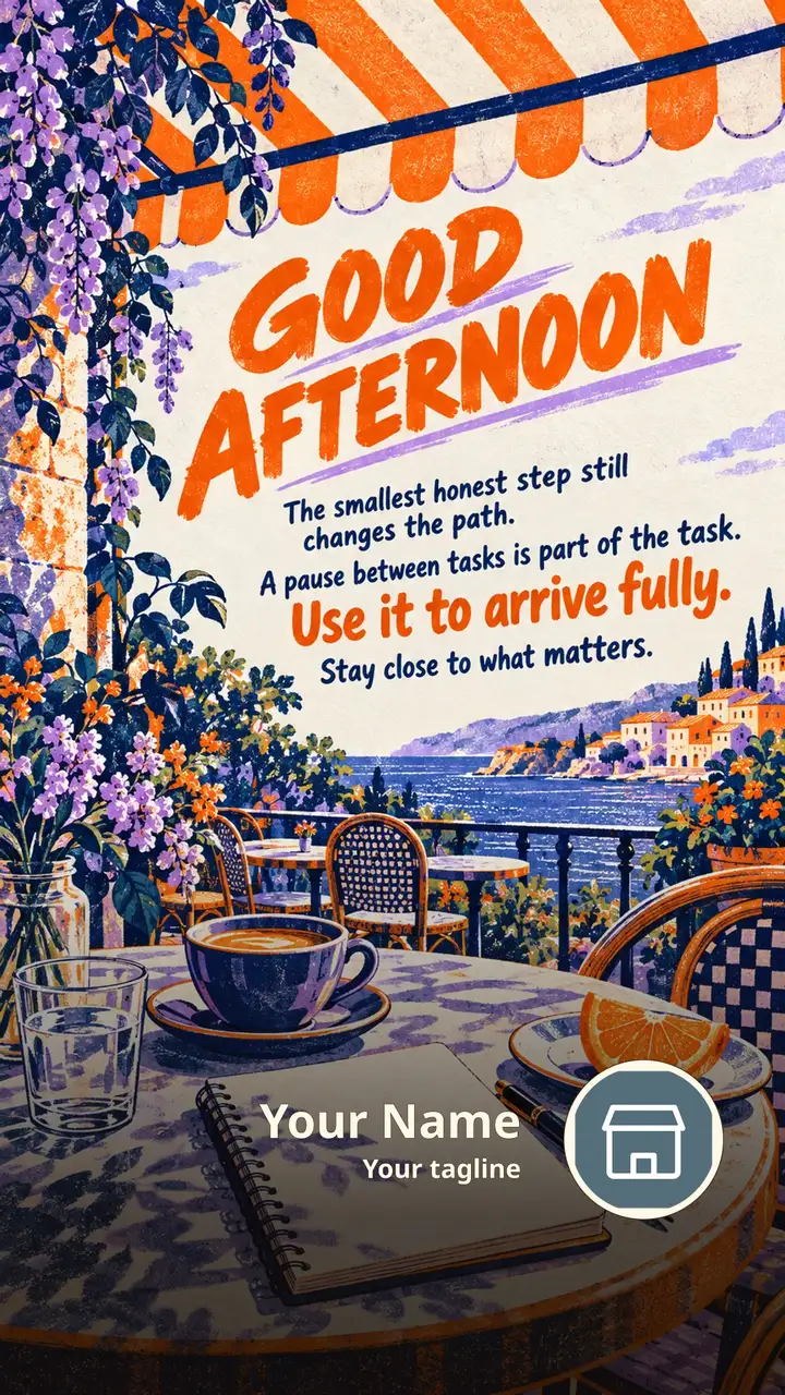GOOD AFTERNOON - The smallest honest step still changes the path. - A - Afternoon Image