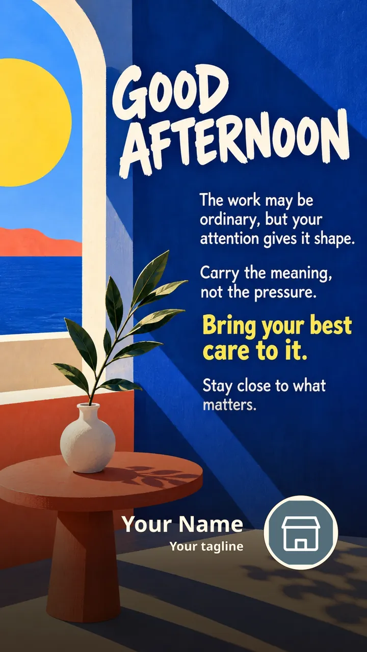 GOOD AFTERNOON - The work may be ordinary, but your attention gives - Afternoon Image