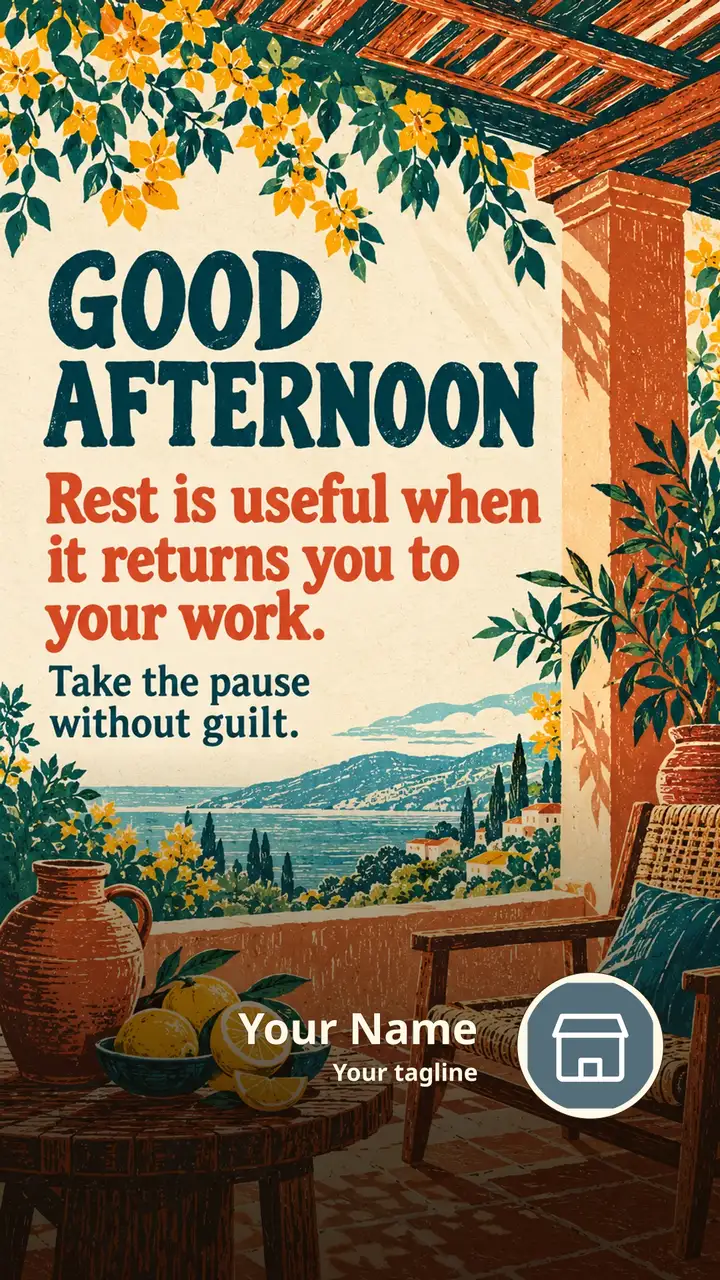 GOOD AFTERNOON - Rest is useful when it returns you to your work. - Afternoon Image