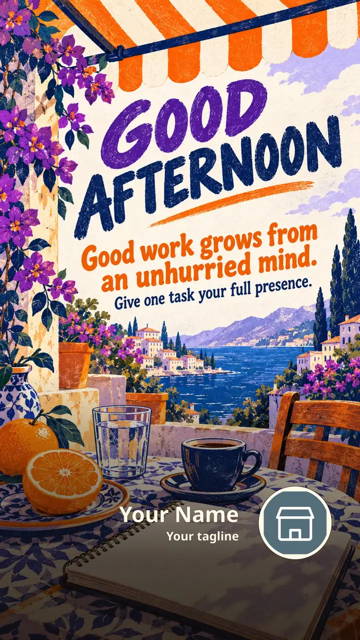 GOOD AFTERNOON - Good work grows from an unhurried mind. - Afternoon Image