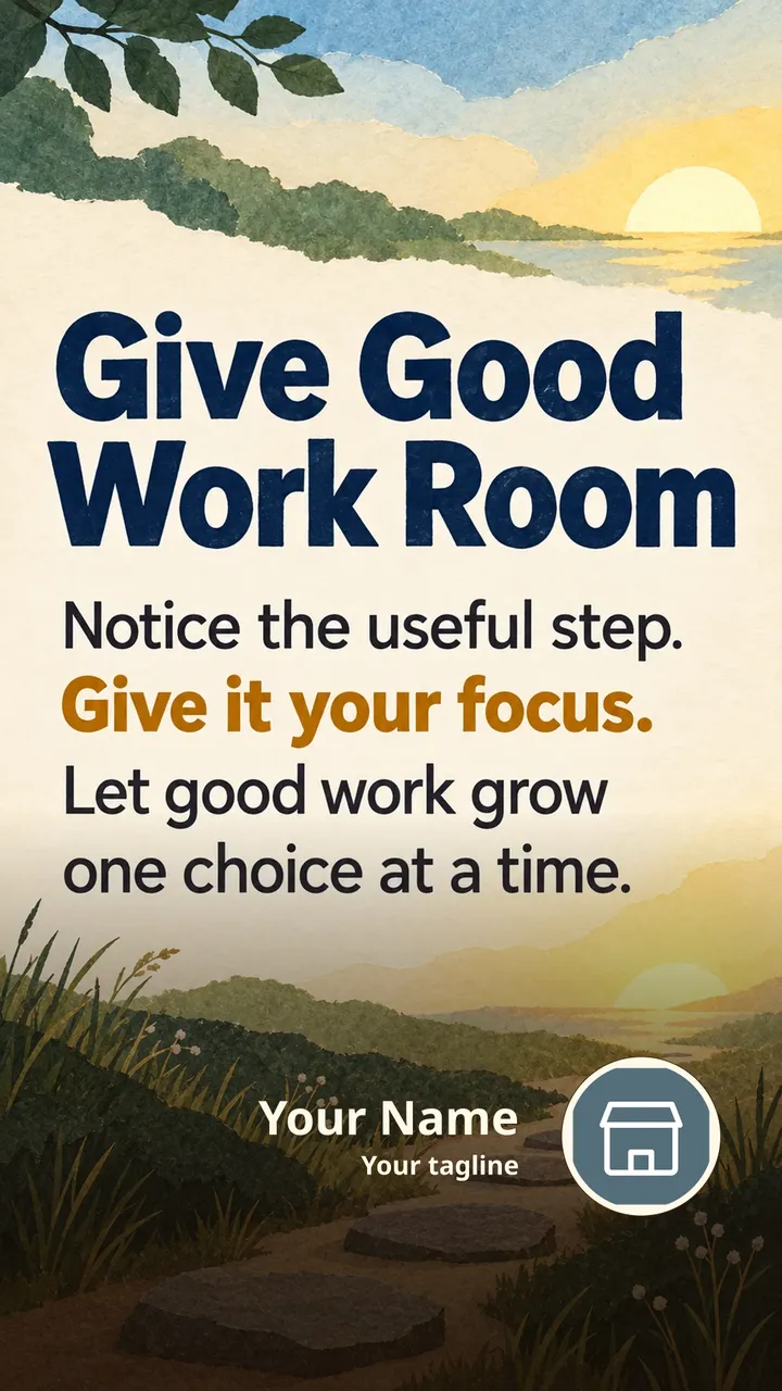 Give Good Work Room - Motivational Image, Nature