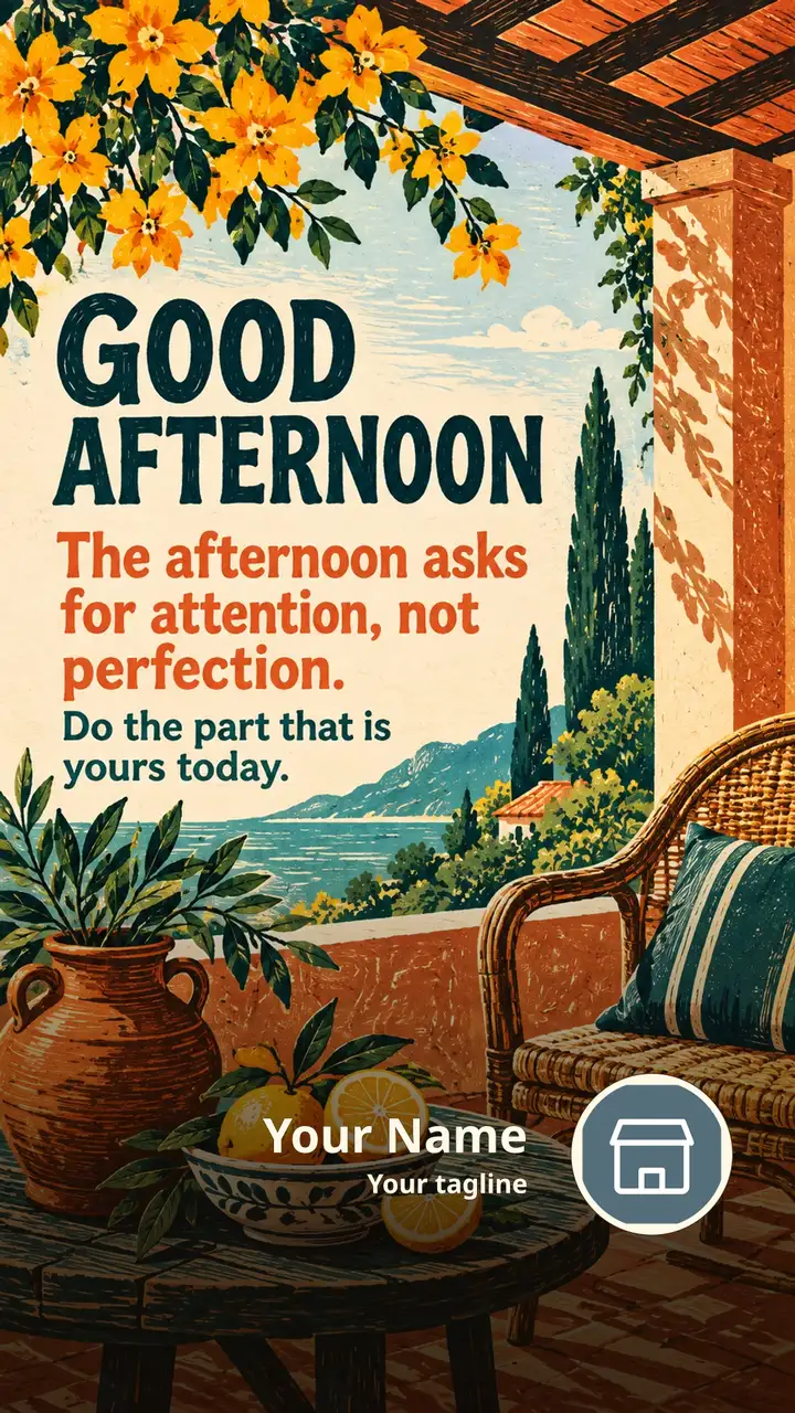 GOOD AFTERNOON - The afternoon asks for attention, not perfection. - Afternoon Image