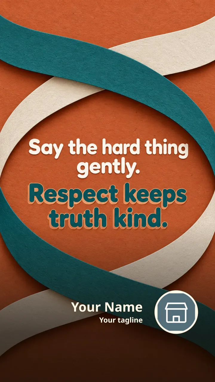 Say the hard thing gently. - Quote Image