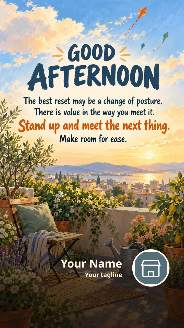 GOOD AFTERNOON - The best reset may be a change of posture. - Afternoon Image