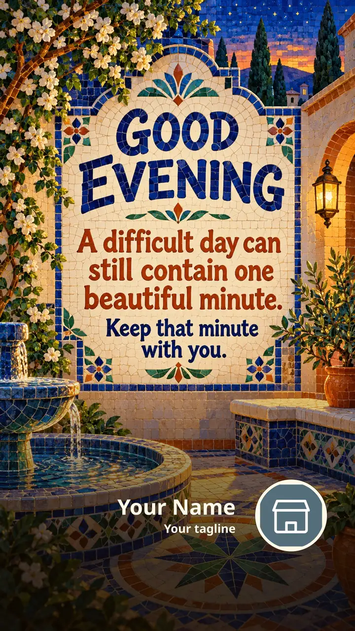 GOOD EVENING - A difficult day can still contain one beautiful minute. - Good Evening Image