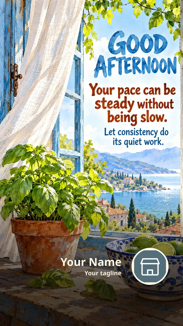 GOOD AFTERNOON - Your pace can be steady without being slow. - Afternoon Image