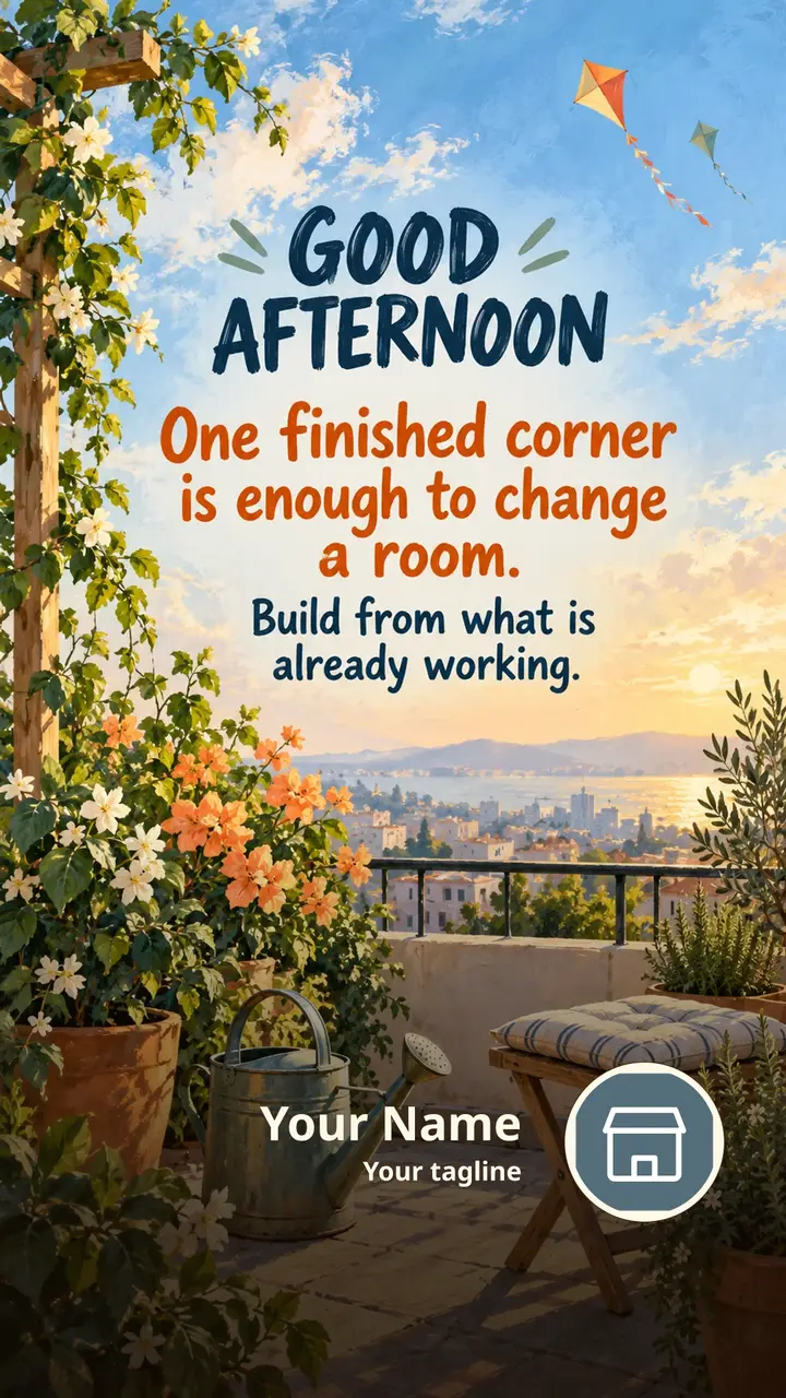 GOOD AFTERNOON - One finished corner is enough to change a room. - Afternoon Image