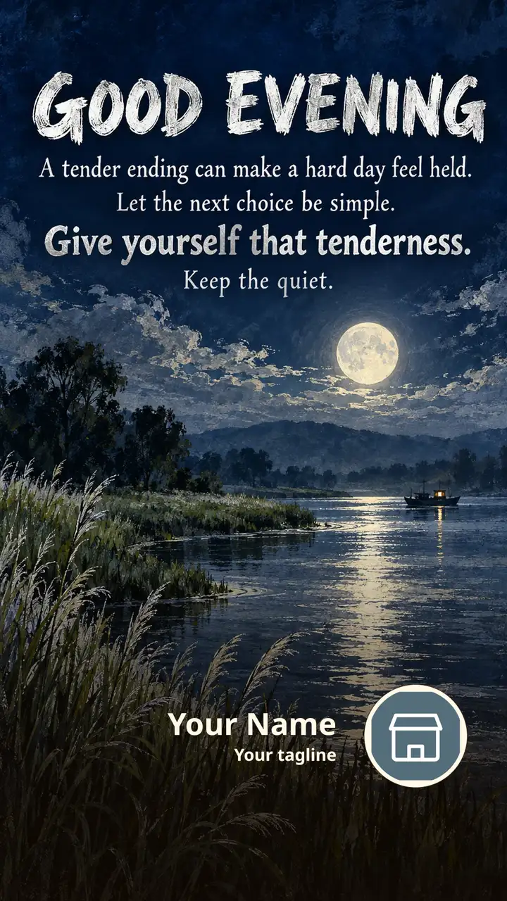 GOOD EVENING - A tender ending can make a hard day feel held. - Good Evening Image