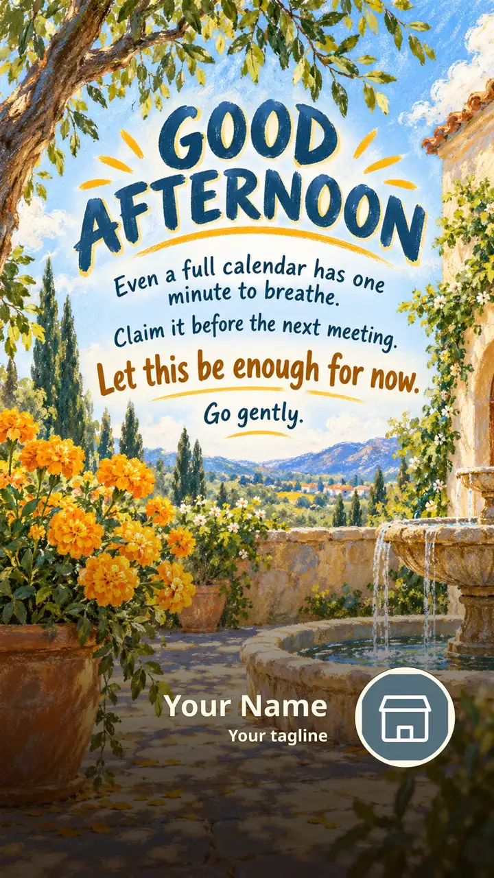 GOOD AFTERNOON - Even a full calendar has one minute to breathe. - Afternoon Image