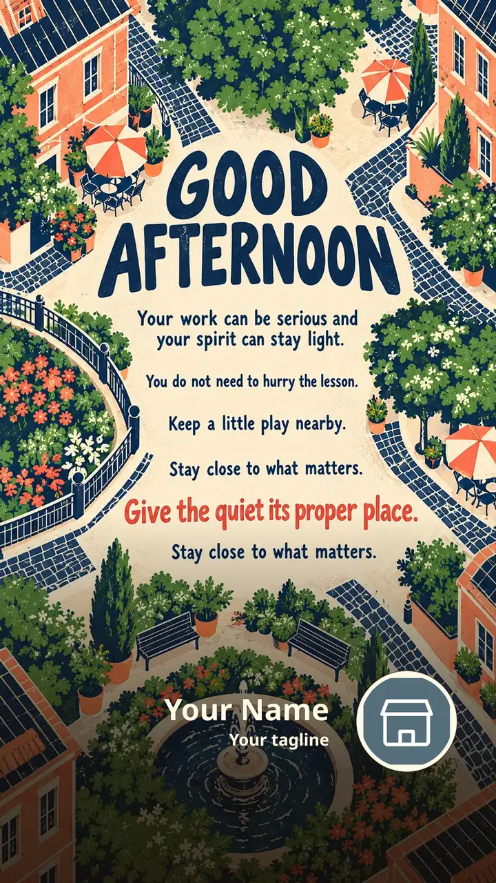 GOOD AFTERNOON - Your work can be serious and your spirit can stay - Afternoon Image