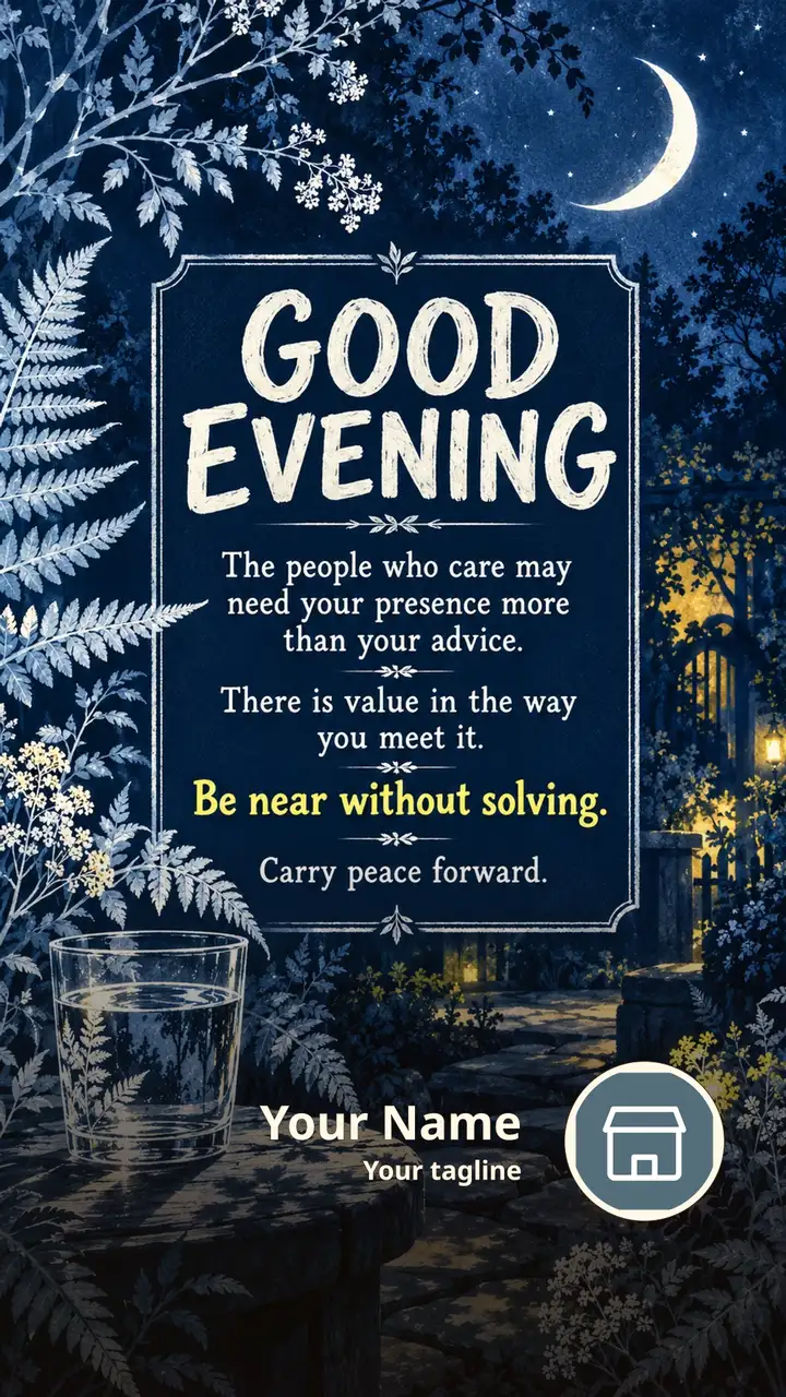 GOOD EVENING - The people who care may need your presence more than - Good Evening Image
