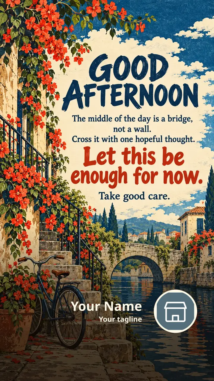 GOOD AFTERNOON - The middle of the day is a bridge, not a wall. - Afternoon Image